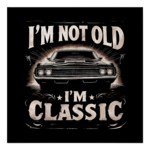 I'm Not Old I'm Classic Retro Vintage Funny Car Qu Poster
