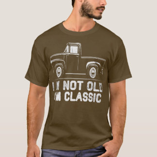 I'm Not Old I'm Classic Retro Vintage Pickup Truck T-Shirt