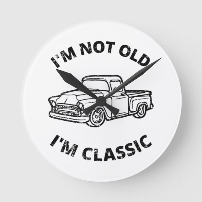  I'm Not Old I'm Classic   Round Clock (Front)