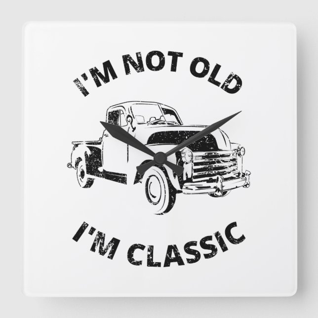  I'm Not Old I'm Classic   Square Wall Clock (Front)