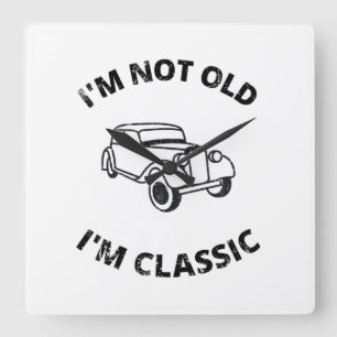 I'm Not Old I'm Classic Square Wall Clock