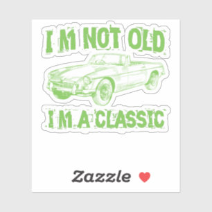 I'm not old i'm classic sticker