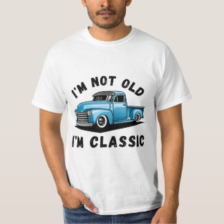 I'm Not Old I'm Classic T-Shirt