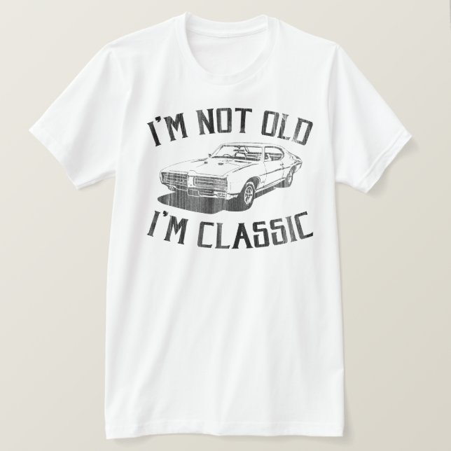 I'm Not Old I'm Classic T-Shirt (Design Front)