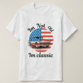 Im not old im classic T-Shirt