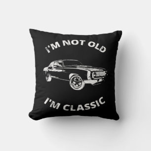 I'm Not Old I'm Classic Throw Pillow