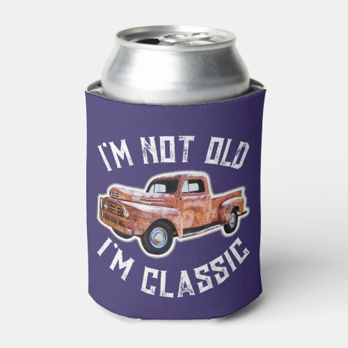 Im Not Old Im Classic Truck Graphic Can Cooler