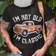 I'm Not Old I'm Classic Truck Graphic T-Shirt