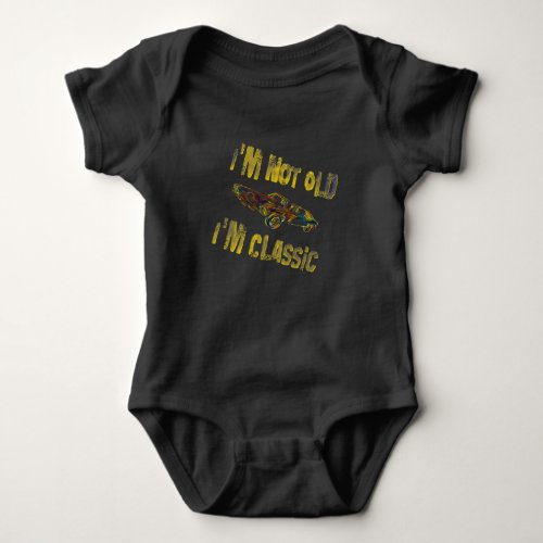 Im Not Old Im Classic vintage  Baby Bodysuit