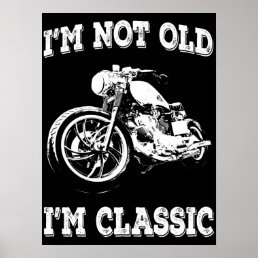 I&#39;m Not Old I&#39;m Classic Vintage Biker Quote Poster