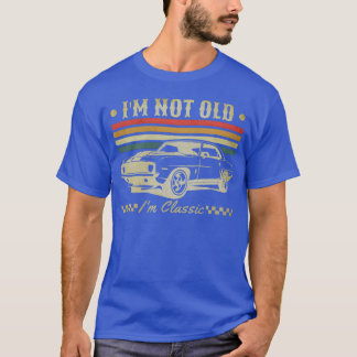 Im Not Old Im Classic Vintage Car girl T-Shirt