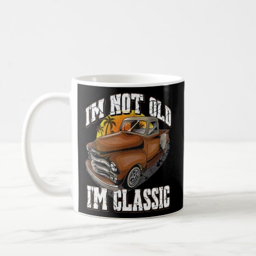 Im Not Old Im Classic Vintage Car Truck Mens  W Coffee Mug