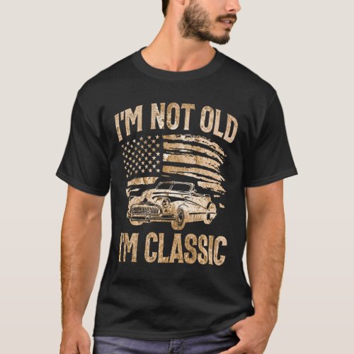 Im Not Old Im Classic Vintage Funny Car T_Shirt