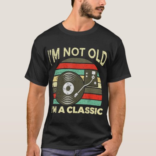 Im not old Im classic vinyl record retro vintage T_Shirt