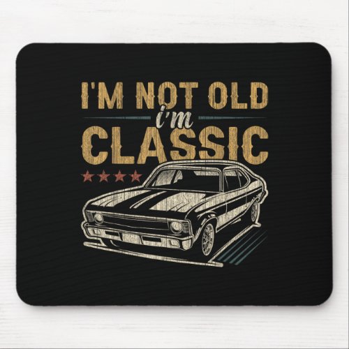 Im Not Old Im Clic Car Funny Quote Birthday Saying Mouse Pad