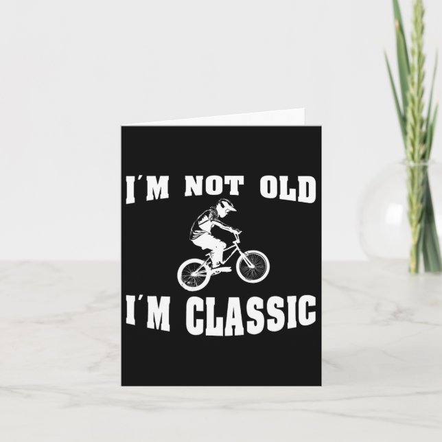 I'm Not Old I'm Clic - For Men Who Love Retro Bmx  Card (Front)