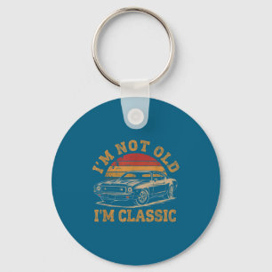 I'm Not Old I'm Clic Funny Car Graphic Men Dad Pap Keychain