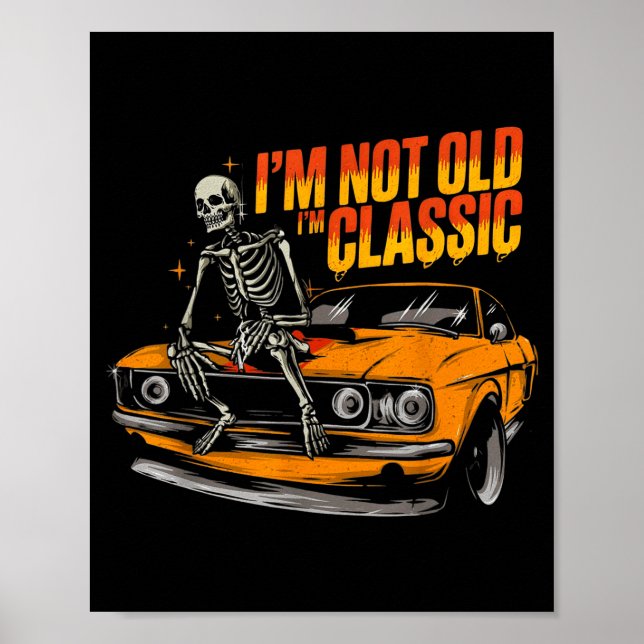 I'm Not Old I'm Clic Funny Car Graphic Old Man Fat Poster (Front)