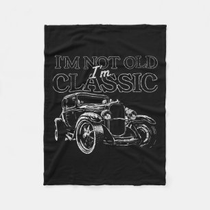 I'm Not Old I'm Clic Funny Vintage Car Lover For M Fleece Blanket
