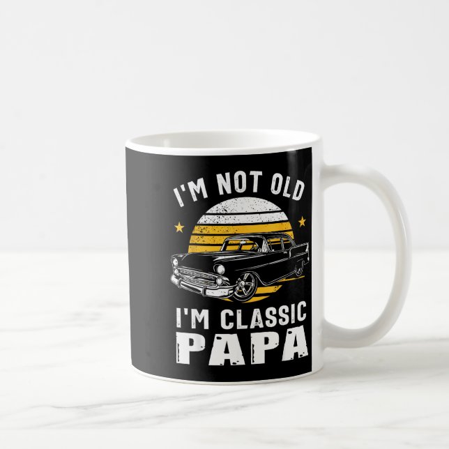 I'm Not Old I'm Clic Papa Funny Muscle Car Hot Rod Coffee Mug (Right)
