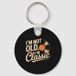 I'm Not Old I'm Clic Vintage Vinyl Retro Keychain