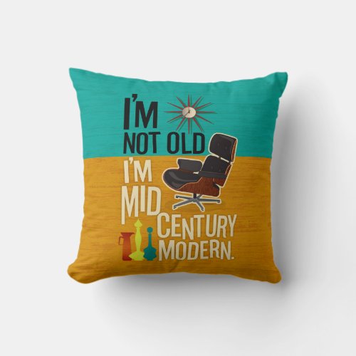 Im Not Old Im Mid_Century Modern Throw Pillow