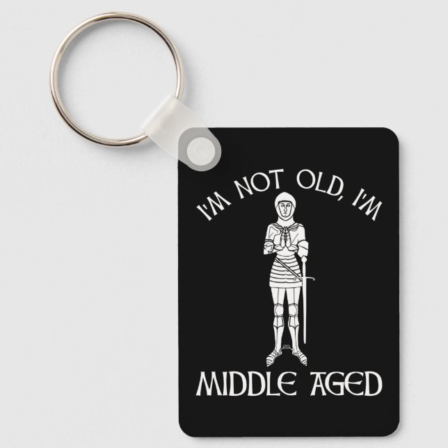 I'm Not Old - I'm Middle Aged Keychain (Front)