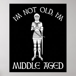 I'm Not Old - I'm Middle Aged Poster