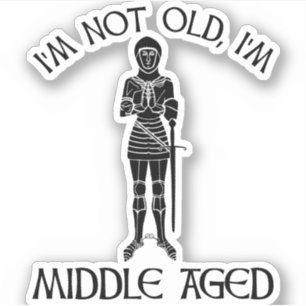 I'm Not Old - I'm Middle Aged Sticker