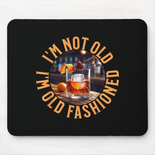 I'm Not Old I'm Old Fashioned, Funny Birthday Pun  Mouse Pad (Front)