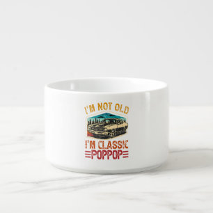 I'M Not Old I'M Poppop Grandpa Bowl