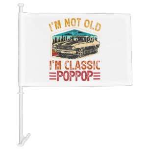 I'M Not Old I'M Poppop Grandpa Car Flag