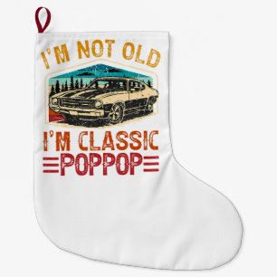 I'M Not Old I'M Poppop Grandpa Large Christmas Stocking