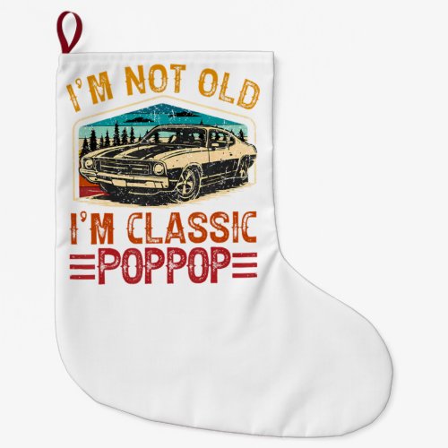 I'M Not Old I'M Poppop Grandpa Large Christmas Stocking