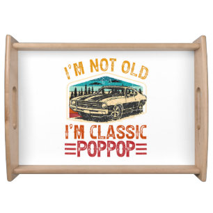 I'M Not Old I'M Poppop Grandpa Serving Tray