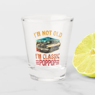 I'M Not Old I'M Poppop Grandpa Shot Glass