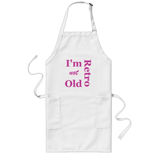 I'm not Old I'm Retro Apron (Front)
