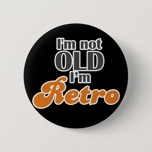 I'm not old, I'm retro funny birthday 40th 50th Button (Front)