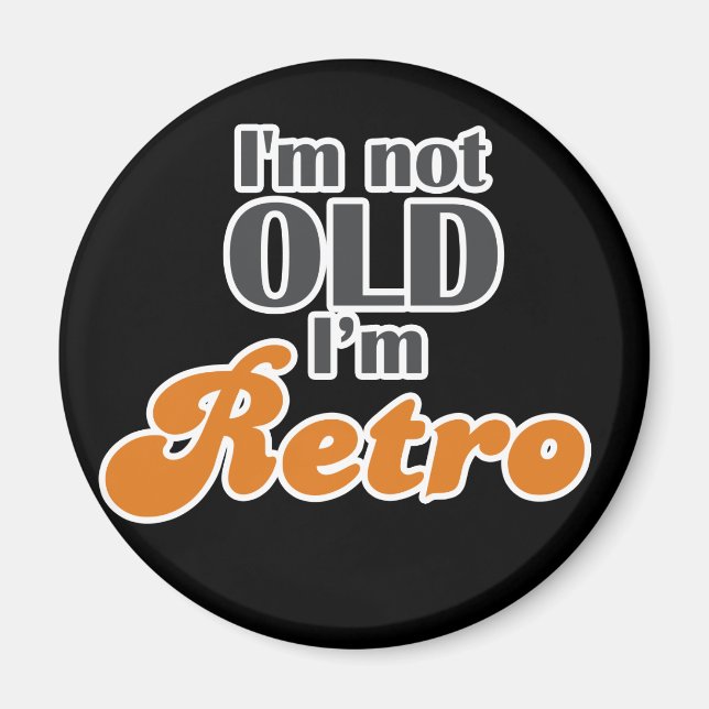 I'm not old, I'm retro funny birthday 40th 50th Magnet (Front)