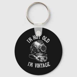 I'm Not Old I'm Vintage - Funny Scuba Diving Keychain