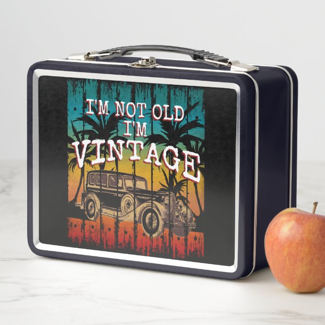 I'M NOT OLD I'M VINTAGE METAL LUNCH BOX (In Situ)