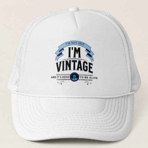 Im not Old Im Vintage Trucker Hat