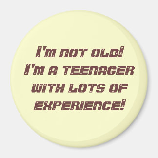 I'm not old! magnet