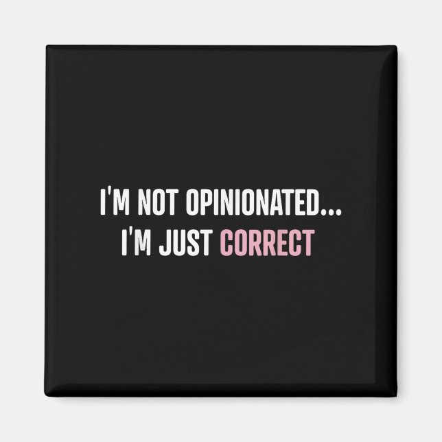 I'm Not Onionated I'm Just Correct Funny Quotes  Magnet (Front)