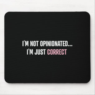 I'm Not Onionated I'm Just Correct Funny Quotes  Mouse Pad
