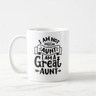 "I'm not only an aunt, I'm a great aunt" Coffee Mug