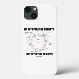 I'm Not Operating On Empty Just Operating On Krebs iPhone 13 Case