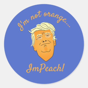 I'm Not Orange, ImPeach Trump Classic Round Sticker