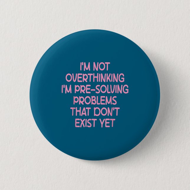I'm Not Overthinking I'm Pre-solving Problems Funn Button (Front)
