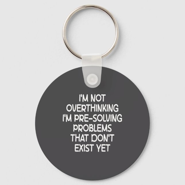 I'm Not Overthinking I'm Pre-solving Problems Funn Keychain (Front)